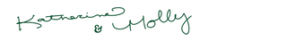 Green handwritten text on a white background reads Katherine & Molly.